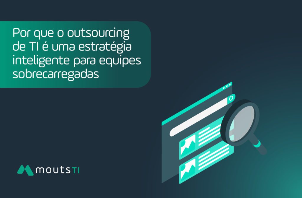 Por que o outsourcing de TI é a solução para equipes sobrecarregadas?